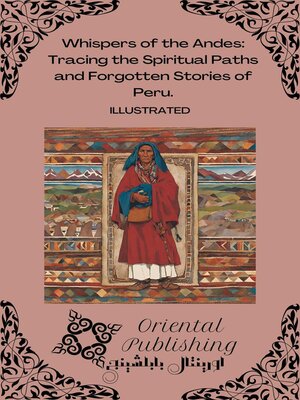 cover image of Whispers of the Andes Tracing the Spiritual Paths and Forgotten Stories of Peru.